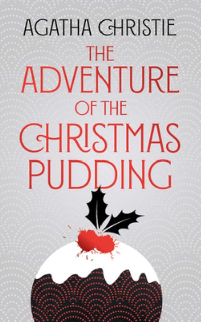 The adventure of the Christmas pudding