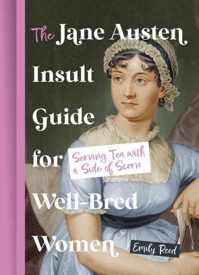 The Jane Austen Insult Guide for Well-Bred Women