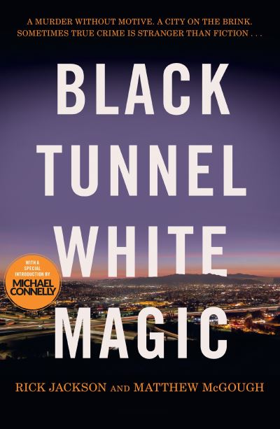 Black tunnel, white magic