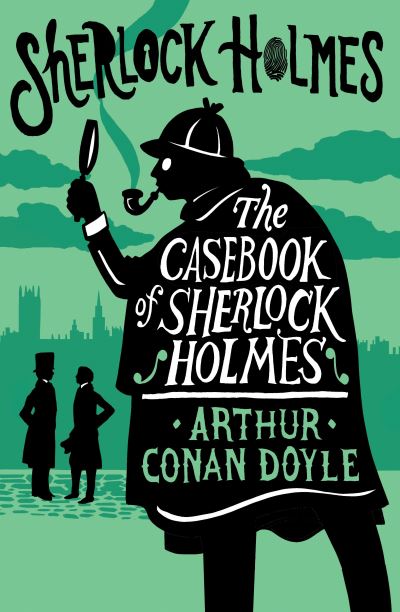 The casebook of Sherlock Holmes