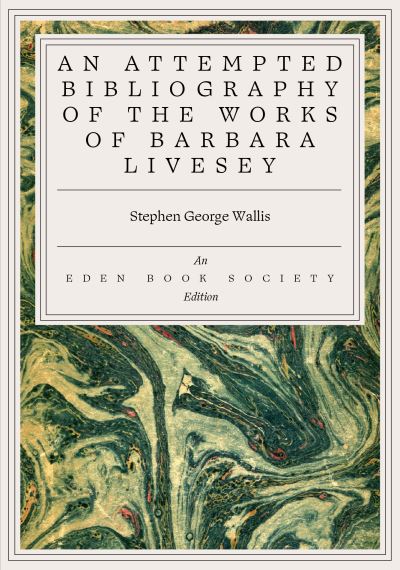 An Attempted Bibliography Of The Works Of Barbara Livesey