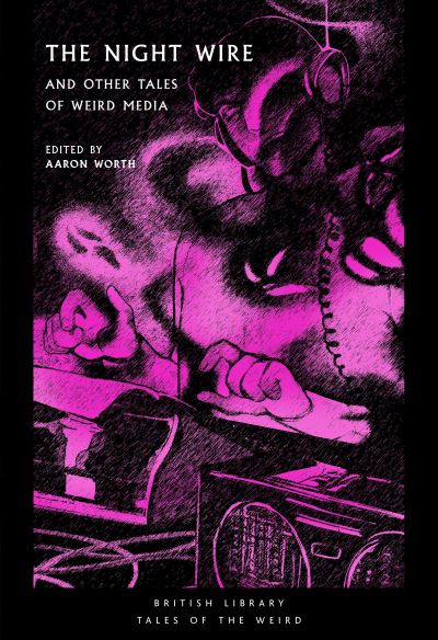 The Night Wire And Other Tales Of Weird Media