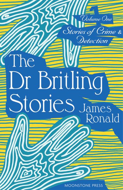 Stories of crime & detection. Vol. I The Dr. Britling stories