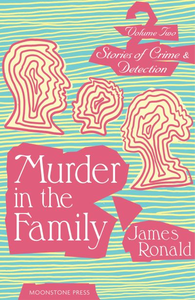 Stories Of Crime & Detection. Vol. Ii Murder In The Family