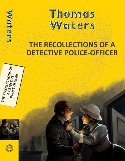 Recollections Of A Detective Police-Officer